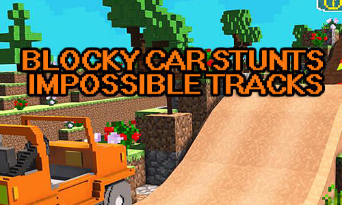 Descargar Blocky car stunts: Impossible tracks gratis para Android 4.0.