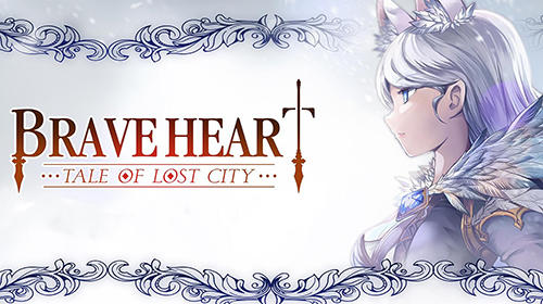 Descargar Brave heart :Tale of lost city gratis para Android.