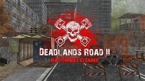 Descargar Deadlands road 2: Mad zombies cleaner gratis para Android.