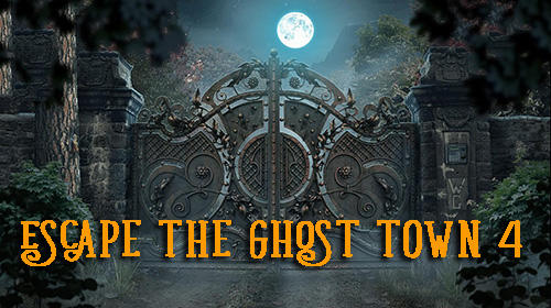 Descargar Escape the ghost town 4 gratis para Android.