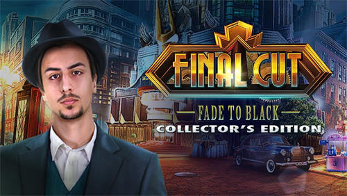 Final cut: Fade to black. Collector's edition
