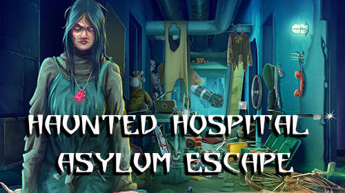 Haunted hospital asylum escape