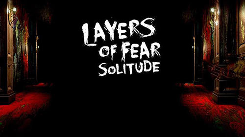 Descargar Layers of fear: Solitude gratis para Android 7.0.