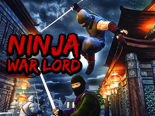 Descargar Ninja war lord gratis para Android.