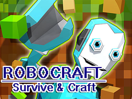 Descargar Robocraft: Survive and craft gratis para Android.