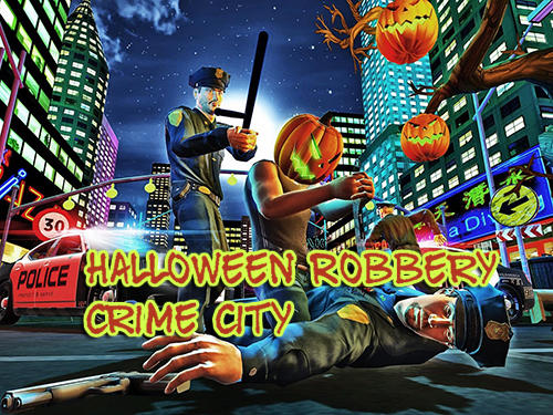 Descargar Halloween: Robo. Ciudad criminal  gratis para Android.