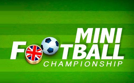Descargar Mini fútbol: Campeonato  gratis para Android.