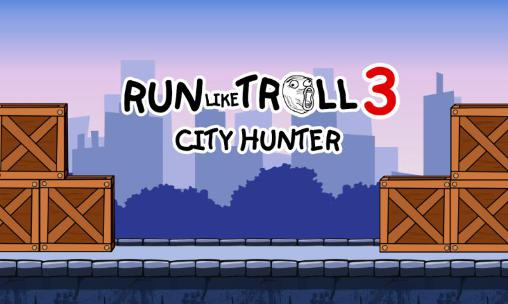 Corre como un troll 3: Cazador de la ciudad 