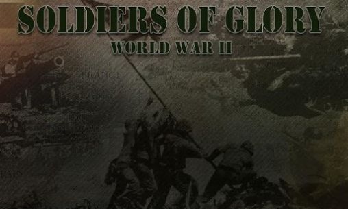 Soldados de gloria: Segunda Guerra Mundial
