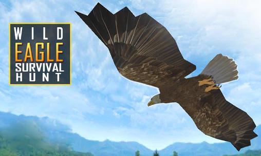Águila salvaje: La supervivencia y la caza