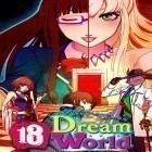 Con la juego  para Android, descarga gratis 18: Dream world  para celular o tableta.