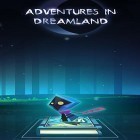 Con la juego Robot apresurado para Android, descarga gratis Adventures in Dreamland  para celular o tableta.