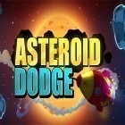 Con la juego Slendermen comienzo 3: Escuela abandonada para Android, descarga gratis Asteroid dodge  para celular o tableta.