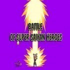 Con la juego  para Android, descarga gratis Battle of super saiyan heroes  para celular o tableta.