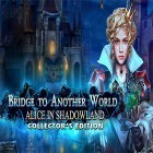 Con la juego Juegos del hambre: Aventuras para Android, descarga gratis Bridge to another world: Alice in Shadowland. Collector's edition  para celular o tableta.