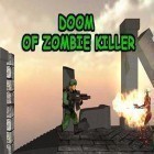 Con la juego Hablando a Tom el Gato v1.1.5 para Android, descarga gratis Doom of zombie killer  para celular o tableta.