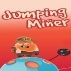 Con la juego  para Android, descarga gratis Jumping miner  para celular o tableta.