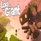 Con la juego  para Android, descarga gratis Lola and the giant  para celular o tableta.