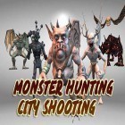 Con la juego Lanzamiento nocturno X para Android, descarga gratis Monster hunting: City shooting  para celular o tableta.
