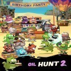 Con la juego Grandes victorias: Carreras para Android, descarga gratis Oil hunt 2: Birthday party  para celular o tableta.
