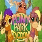 Con la juego  para Android, descarga gratis Pony park tycoon  para celular o tableta.