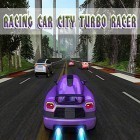 Con la juego Lluvia de pixels para Android, descarga gratis Racing car: City turbo racer  para celular o tableta.