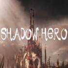 Con la juego  para Android, descarga gratis Shadow hero  para celular o tableta.