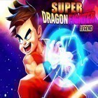 Con la juego El sueño: Una aventura desconocida  para Android, descarga gratis Super dragon fighter legend  para celular o tableta.