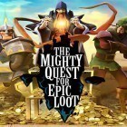 Con la juego  para Android, descarga gratis The mighty quest for epic loot  para celular o tableta.