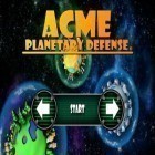 Con la juego Brutus y Futee para Android, descarga gratis ACME Defensa planetaria   para celular o tableta.