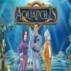 Con la juego Vuelo de Pánico para Android, descarga gratis Aquapolis  para celular o tableta.