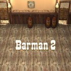 Con la juego Aparcamiento de autobús para Android, descarga gratis Barman 2: Nuevas aventuras  para celular o tableta.