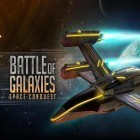 Con la juego  para Android, descarga gratis Batalla de la galaxia: Conquista del espacio  para celular o tableta.