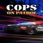 Con la juego Cuatriciclo: Carreras en la autopista  para Android, descarga gratis Policías: En patrulla   para celular o tableta.