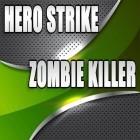 Con la juego Explosión de mármol 3 para Android, descarga gratis Golpe del héroe: Asesino de zombis  para celular o tableta.