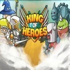 Con la juego Patrimonio de la antigüedad para Android, descarga gratis Rey de los héroes   para celular o tableta.