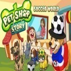 Con la juego wipEout Rush para Android, descarga gratis Historia de una  tienda de mascotas: Fútbol   para celular o tableta.