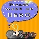 Con la juego Mazmorra diminuta para Android, descarga gratis Por favor, despierta, héroe  para celular o tableta.