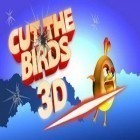 Con la juego Historias oscuras: Noche sangrienta para Android, descarga gratis Corta los pájaros 3D  para celular o tableta.