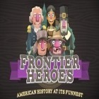 Con la juego Jet de Papel Completo para Android, descarga gratis Héroes de frontier: Historia americana con humor  para celular o tableta.