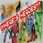 Con la juego Mi miedo y yo  para Android, descarga gratis ¿Dónde están los héroes?  para celular o tableta.