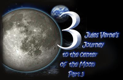 El viaje de Julio Verne al centro de la Luna - Capítulo 3