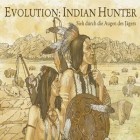 Con la juego Eric épico para iPod, descarga gratis Evolución: Cazador de Indios.